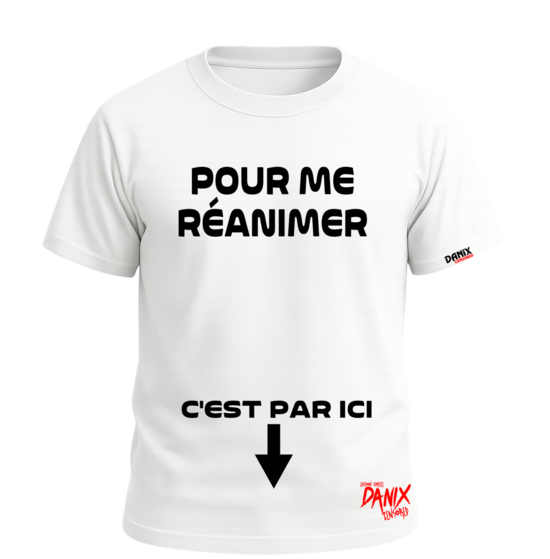 Tshirt Pour me réanimer c'est par ici [DANIX CENSORED]
